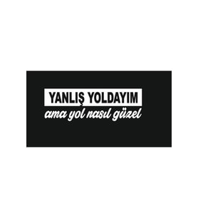 Yanlış Yoldayım Ama Yol Nasıl Güzel Arka Cam Yazıları 15*7 Cm