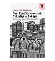 Yeni Kent Sosyolojisinin Yükselişi ve Çöküşü