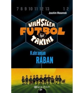 Vahşiler Futbol Takımı 6-Kahraman Raban