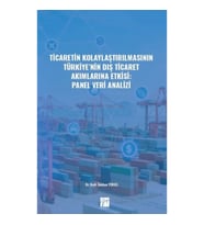 Ticaretin Kolaylaştırılmasının Türkiye'nin Dış Ticaret Akımlarına Etkisi: Panel Veri Analizi