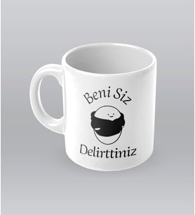 Beni Siz Delirttiniz Özel Tasarım Kupa Bardak