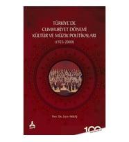 Türkiyede Cumhuriyet Dönemi Kültür ve Müzik Politikaları (1923-2000)