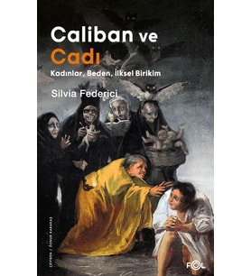 Caliban Ve Cadı –Kadınlar, Beden, İlksel Birikim– (Krem)