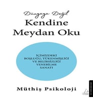 Dünyaya Değil Kendine Meydan Oku