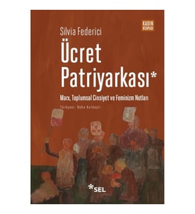 Ücret Patriyarkası - Marx, Toplumsal Cinsiyet ve Feminizm Notları
