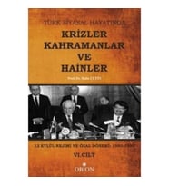 Türk Siyasal Hayatında Krizler Kahramanlar ve Hainler 6. Cilt