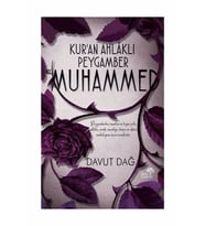 Kur’an Ahlaklı Peygamber Hz. Muhammed - Davut Dağ