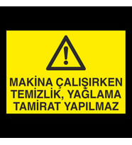 Makina Çalışırken Temizlik, Yağlama Tamirat Yapılmaz Uyarı Levhası 70x100cm (Karışık)