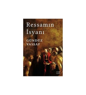 Ressamın İsyanı Gündüz Vassaf Everest Yayınları
