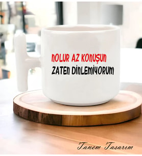 Tanem Nolur Az Konuşun Zaten Dinlemiyorum - T Kulp Kupa
