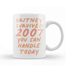 Britney Survived 2007 You Can Handle Today 02 Kupa Bardak Porselen