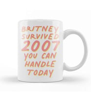 Britney Survived 2007 You Can Handle Today 02 Kupa Bardak Porselen