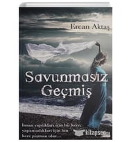 SAVUNMASIZ GEÇMİŞ - ERCEN AKTAŞ - ARGA YAYINCILIK
