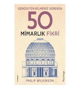 Gerçekten Bilmeniz Gereken 50 Mimarlık Fikri (Ciltli)