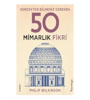 Gerçekten Bilmeniz Gereken 50 Mimarlık Fikri (Ciltli)