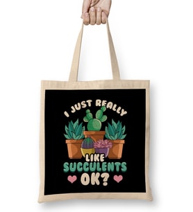 Cute I Just Really Like Succulents OK Plant Bez Çanta Uzun Saplı