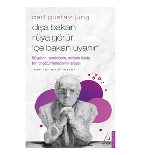 Carl Gustav Jung - Dışa Bakan Rüya Görür, İçe Bakan Uyanır