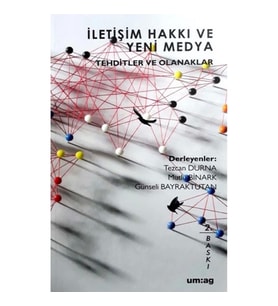 İletişim Hakkı ve Yeni Medya Tehditler ve Olanaklar