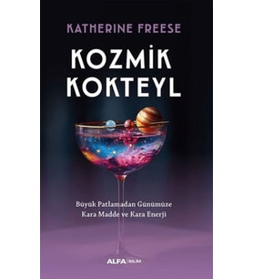 Kozmik Kokteyl Büyük Patlamadan Günümüze Kara Madde ve Kara Enerji