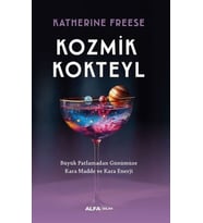 Kozmik Kokteyl Büyük Patlamadan Günümüze Kara Madde ve Kara Enerji