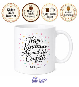 Throw Kindness Around Like Confetti Yazılı Kupa Nezaket Temalı İngilizce Hediye Bardak