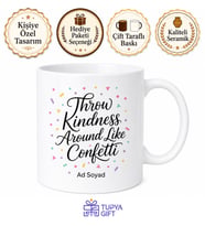 Throw Kindness Around Like Confetti Yazılı Kupa Nezaket Temalı İngilizce Hediye Bardak