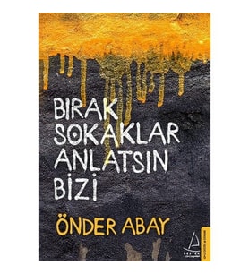 Bırak Sokaklar Anlatsın Bizi - Önder Abay
