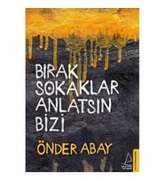 Bırak Sokaklar Anlatsın Bizi - Önder Abay