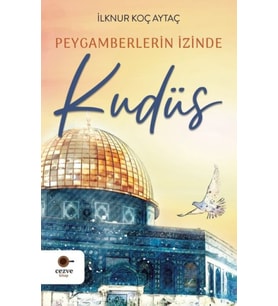 Peygamberlerin İzinde Kudüs