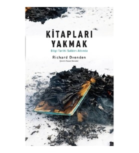 Kitapları Yakmak :Bilgi Tarihi Saldırı Altında