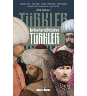 Tarihin Seyrini Değiştiren Türkler