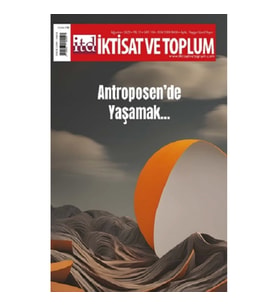 İktisat ve Toplum Dergisi 154. Sayı: Antroposen’de Yaşamak