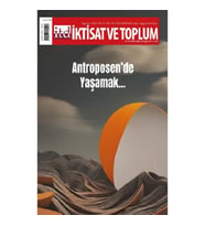 İktisat ve Toplum Dergisi 154. Sayı: Antroposen’de Yaşamak