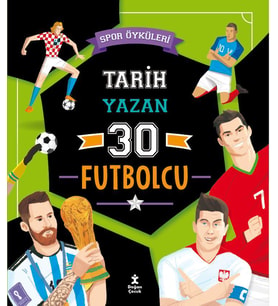 Spor Öyküleri - Tarih Yazan 30 Futbolcu