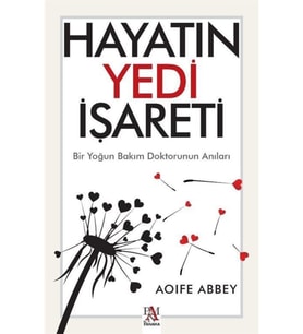 Hayatın Yedi Işareti & Bir Yoğun Bakım Doktorunun Anıları