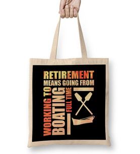 Retirement Means Going From Working To Boating Bez Çanta Uzun Saplı