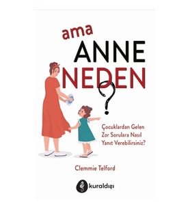 Ama Anne Neden?