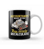 Accountants Never Retire They  Simply  Recalculate Kupa Bardak Porselen