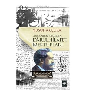 Darülhilafet Mektupları - Sürgünden İstanbul'a