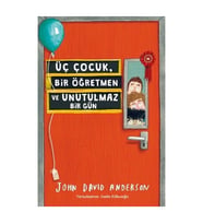 Üç Çocuk, Bir Öğretmen ve Unutulmaz Bir Gün - John David Anderson - Tudem Yayınları