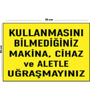 Metal Kullanmasını Bilmediğiniz Makina Cihaz Ve Aletle Uğraşmayınız 20cm x 30cm A4 Büyüklüğünde Uyar