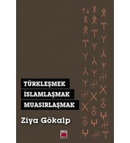 Türkleşmek, İslamlaşmak, Muasırlaşmak