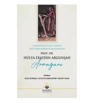 Cumhuriyet'in 100. Yılında Yeni Türk Edebiyatı İncelemeleri : Prof. Dr. Hülya Eraydın Argunşah Armağ