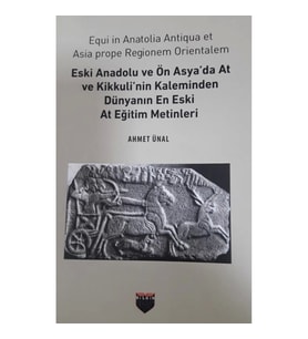 Eski Anadolu ve Ön Asya'da At ve Kikkuli'nin Kaleminden Dünyanın En Eski At Eğitim Merkezi