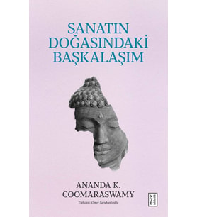 Sanatın Doğasındaki Başkalaşım Ananda K. Coomaraswamy
