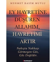 Ey Hayretine Düşüren Allah’ım, Hayretimi Artır