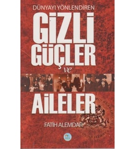 Dünyayı Yönlendiren Gizli Güçler ve Aileler