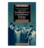 Terakkiperver Cumhuriyet Fırkası (1924-1925): Cumhuriyetin İlk Yıllarında Siyasal Muhalefet