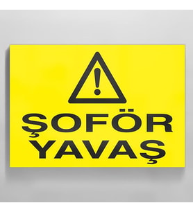 Şoför Yavaş Uyarı Levhası 50x70cm (Karışık)