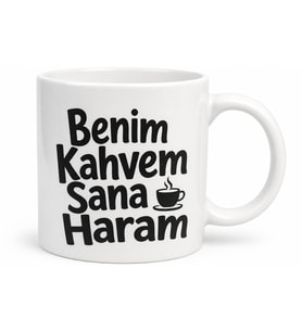 Benim Kahvem Sana Haram Yazılı Komik Kupa Bardak Esprili Hediye